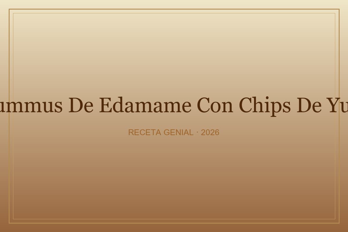 Receta de Hummus de Edamame con Chips de Yuca Crujientes preparada paso a paso — fotografía editorial de RecetaGenial