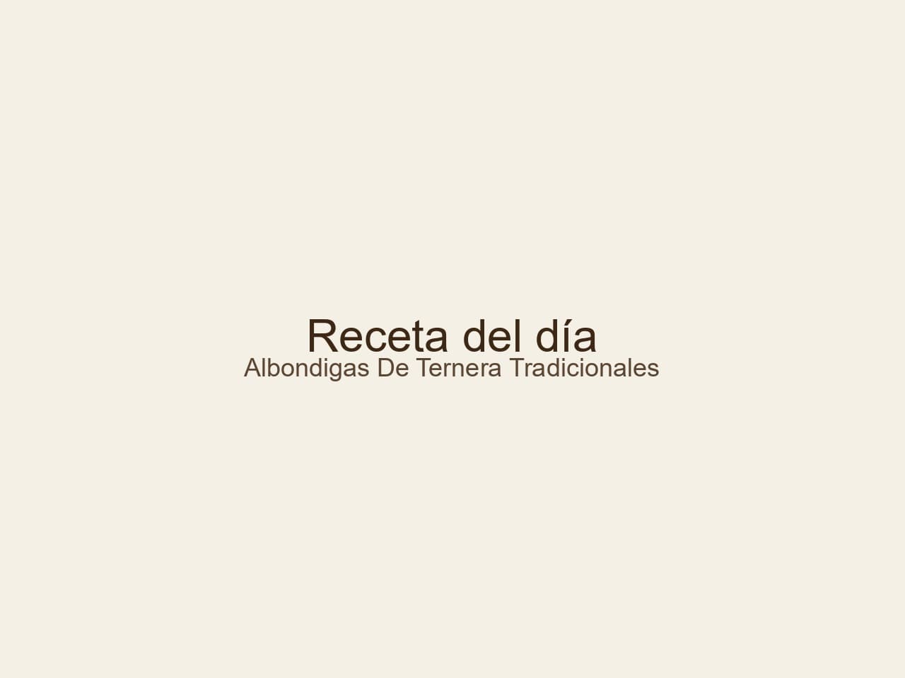 Receta de Albóndigas de Ternera Tradicionales y Saludables preparada paso a paso — fotografía editorial de RecetaGenial