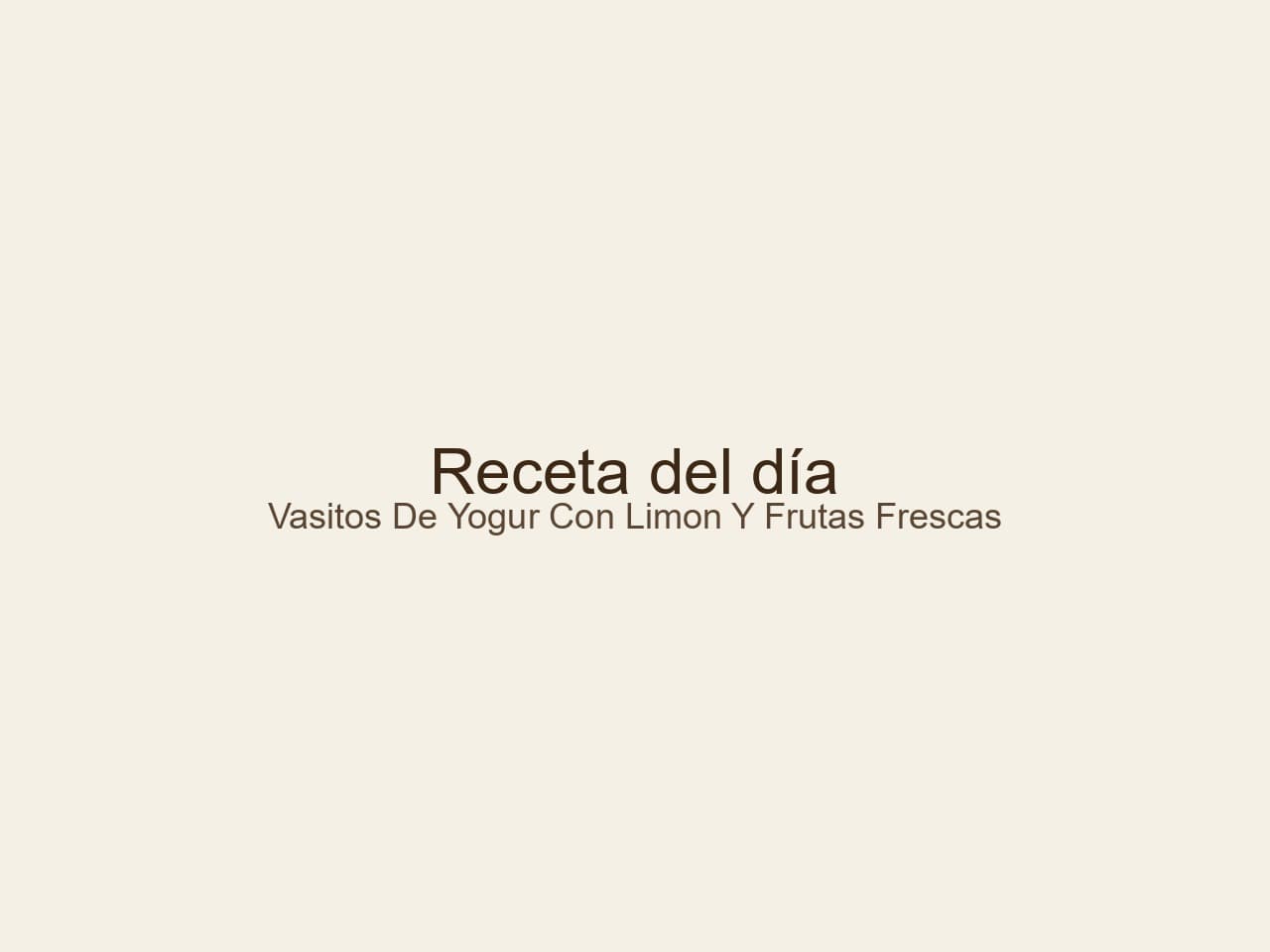Receta de Vasitos de yogur con limón y frutas frescas preparada paso a paso — fotografía editorial de RecetaGenial